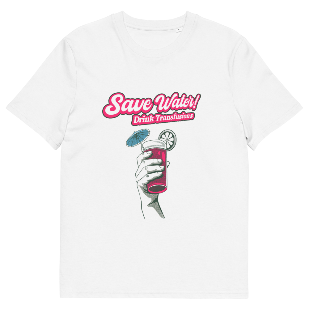 Save Water! Drink Transfusions!